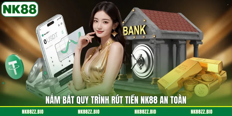 Rút Tiền NK88 nam-bat-quy-trinh-rut-tien-nk88-an-toan